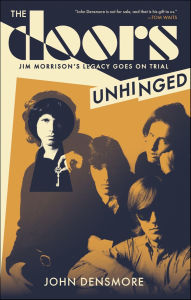 Title: The Doors Unhinged: Jim Morrison's Legacy Goes on Trial, Author: John Densmore