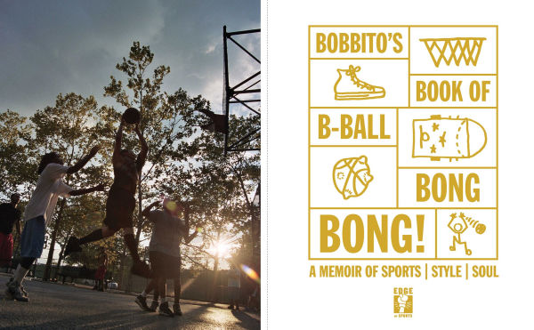 Bobbito's Book of B-Ball Bong Bong!: A Memoir of Sports, Style, and Soul