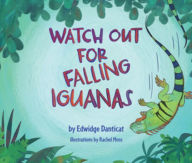 Title: Watch Out for Falling Iguanas: A Children's Picture Book, Author: Edwidge Danticat