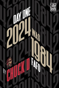 Title: Day One: 2024 Was 1984 FAFO, Author: Chuck D