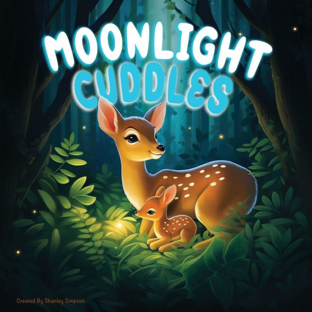 Moonlight Cuddles A Sweet, loving baby book for babies and toddlers by