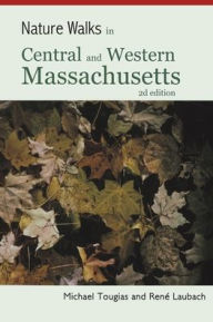 Title: Nature Walks in Central and Western Massachusetts, Author: Michael Tougias