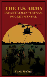 Title: The U.S. Army Infantryman Vietnam Pocket Manual, Author: Chris McNab