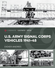 Title: U.S. Army Signal Corps Vehicles 1941-45, Author: Didier Andres
