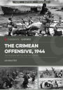 The Crimean Offensive, 1944: The Russian Battle for the Crimea