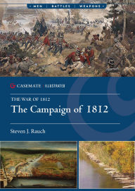 Title: The Campaign of 1812, Author: Steven J. Rauch