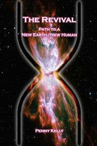 Title: The Revival: Path to a New Earth/New Human, Author: Penny Kelly