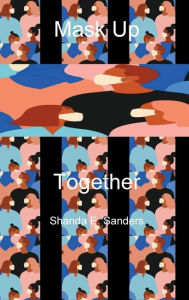 Title: Mask Up Together, Author: Shanda Sanders