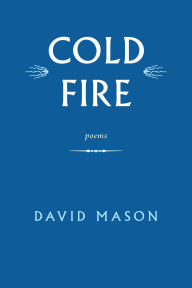Title: Cold Fire: Poems, Author: David Mason