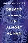 Dreams in Which I'm Almost Human