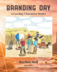 Title: BRANDING DAY: A Cowboy Character Series, Author: Havilah Hall