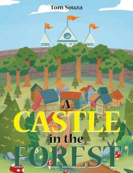 Title: A Castle in the Forest, Author: Tom Souza