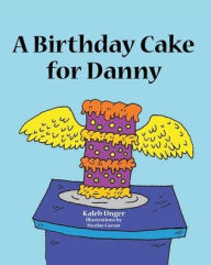 Title: A Birthday Cake For Danny, Author: Kaleb Unger
