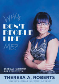 Title: Why Don't People Like Me?, Author: Theresa A Roberts