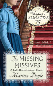 Title: The Missing Missives: A Light-hearted Regency Fantasy:The Ladies of Almack's Book 7, Author: Marissa Doyle