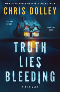 Title: Truth Lies Bleeding, Author: Chris Dolley