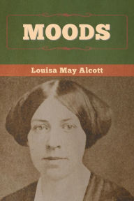 Title: Moods, Author: Louisa May Alcott