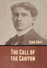 Title: The Call of the Canyon, Author: Zane Grey