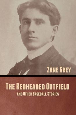 The Redheaded Outfield, and Other Baseball Stories