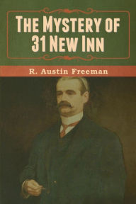 Title: The Mystery of 31 New Inn, Author: R Austin Freeman