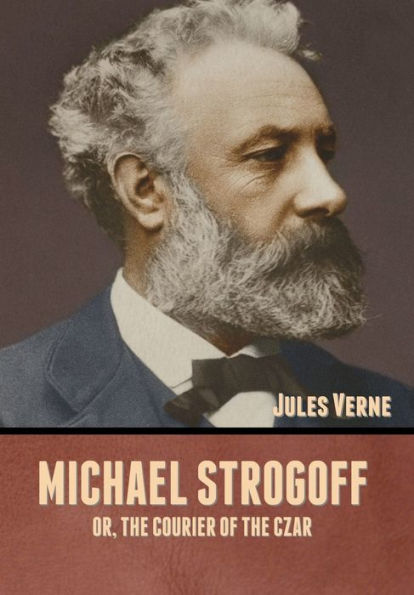 Michael Strogoff; Or, The Courier of the Czar