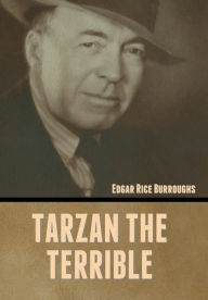 Title: Tarzan the Terrible, Author: Edgar Rice Burroughs