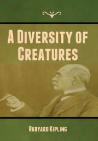 Title: A Diversity of Creatures, Author: Rudyard Kipling