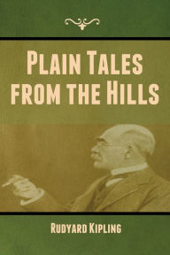 Title: Plain Tales from the Hills, Author: Rudyard Kipling