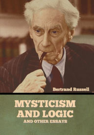 Title: Mysticism and Logic and Other Essays, Author: Bertrand Russell