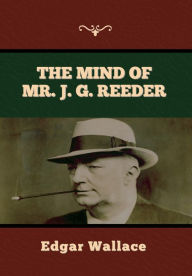 Title: The Mind of Mr. J. G. Reeder, Author: Edgar Wallace
