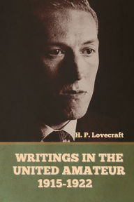 Title: Writings in the United Amateur, 1915-1922, Author: H. P. Lovecraft