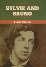 Title: Sylvie and Bruno, Author: Lewis Carroll