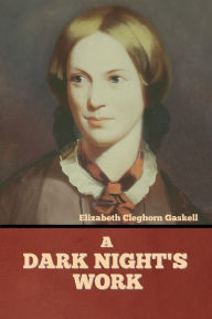 Title: A Dark Night's Work, Author: Elizabeth Gaskell