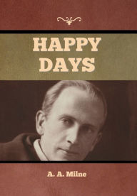 Title: Happy Days, Author: A. A. Milne