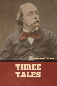 Title: Three Tales, Author: Gustave Flaubert