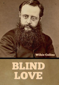 Title: Blind Love, Author: Wilkie Collins