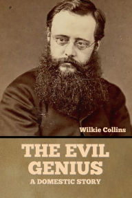 Title: The Evil Genius, Author: Wilkie Collins