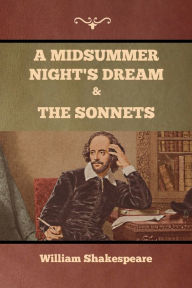 Title: A Midsummer Night's Dream and The Sonnets, Author: William Shakespeare