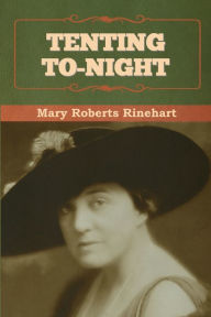 Title: Tenting To-night, Author: Mary Rinehart