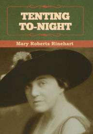Title: Tenting To-night, Author: Mary Rinehart
