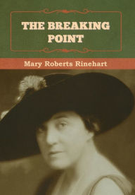 Title: The Breaking Point, Author: Mary Roberts Rinehart