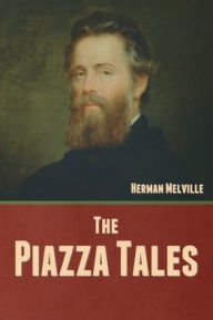 Title: The Piazza Tales, Author: Herman Melville