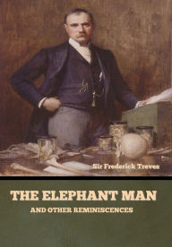 Title: The Elephant Man and Other Reminiscences, Author: Frederick Treves