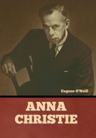 Title: Anna Christie, Author: Eugene O'Neill