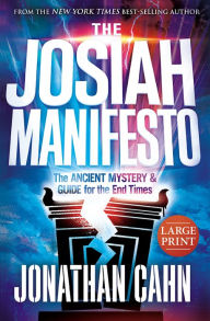 Title: The Josiah Manifesto: The Ancient Mystery & Guide for the End Times, Author: Jonathan Cahn