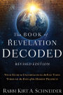The Book of Revelation Decoded Revised Edition: Your Guide to Understanding the End Times Through the Eyes of the Hebrew Prophets