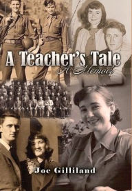Title: A Teacher's Tale: A Memoir, Author: Joe Gilliland