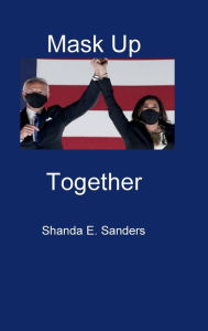 Title: Mask Up Together, Author: Shanda Sanders