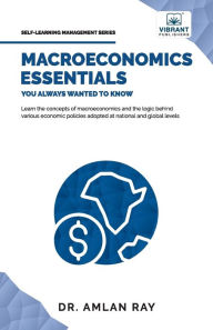 Title: Macroeconomics Essentials You Always Wanted to Know, Author: Ray