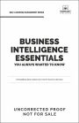 Business Intelligence Essentials You Always Wanted to Know: A Beginner's Guide to BI Tools, Data Analytics Techniques, Data Visualization & Data-Driven Strategy